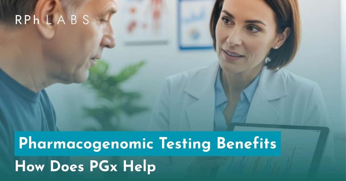 Pharmacogenomic Testing Benefits